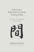 Social Presencing Theater: The Art of Making a True Move - Paperback