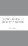 Historical Sketch And Roster Of The North Carolina 7th Infantry Regiment - Hardcover