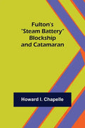 Fulton's "Steam Battery": Blockship and Catamaran - Paperback