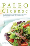 Paleo Cleanse: 30 Days of Ancestral Eating to Detox, Drop Pounds, Supercharge Your Health and Transition Into a Primal Lifestyle - Paperback