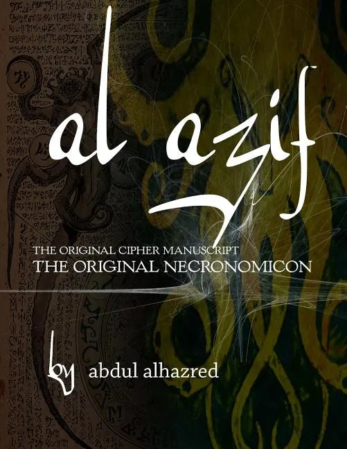 Al Azif: The Original Cipher Manuscript: (The Original Necronomicon) - Paperback
