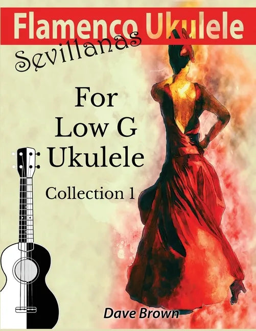 Flamenco Ukulele: Sevillanas Collection 1 - Paperback