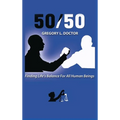 50/50: Finding Life's Balance for All Human Beings - Hardcover