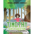 Timothy Asks a Question: If God Created Everything Then Who Created God? - Paperback