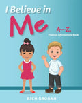 I Believe In Me: A-Z Positive Affirmations Book - Paperback