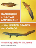 Handbook of Larval Amphibians of the United States and Canada - Hardcover