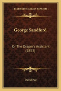 George Sandford: Or the Draper's Assistant (1853) - Paperback