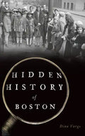 Hidden History of Boston - Hardcover