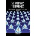 Six Pathways to Happiness Volume 2: Ethics, Compassion, and Wisdom for the 21st Century - Paperback