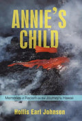 Annie's Child: Memories of Racism on the Journey to Hawaii - Hardcover