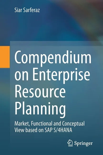 Compendium on Enterprise Resource Planning: Market, Functional and Conceptual View Based on SAP S/4hana - Paperback