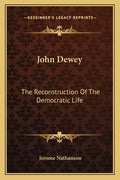 John Dewey: The Reconstruction of the Democratic Life - Paperback