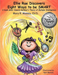Ellie Rae Discovers Eight Ways to be SMART: A book about Howard Gardner's Theory of Multiple Intelligences - Paperback