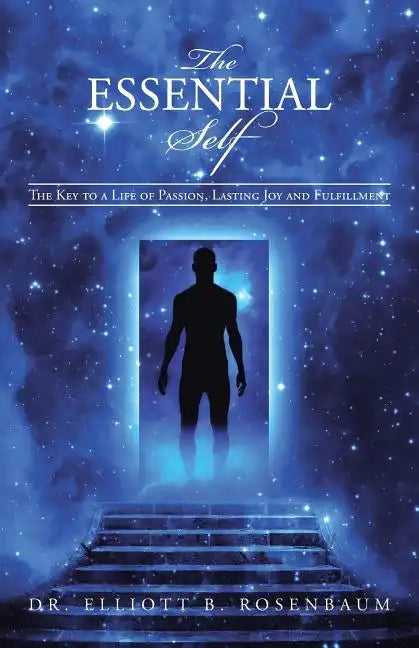 The Essential Self: The Key to a Life of Passion, Lasting Joy and Fulfillment - Paperback