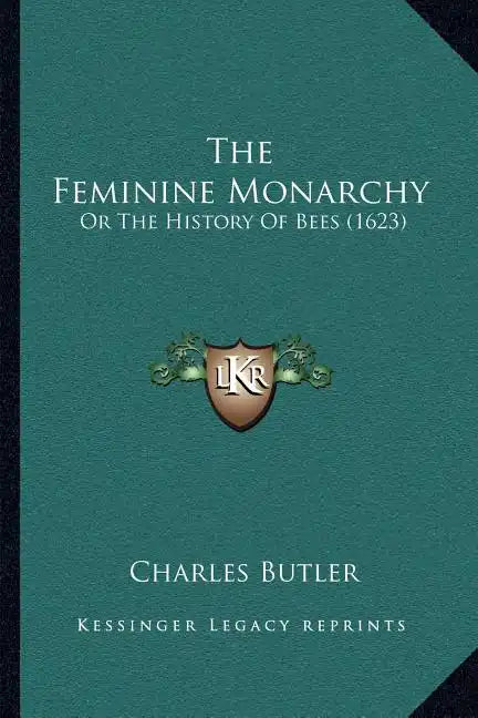 The Feminine Monarchy: Or The History Of Bees (1623) - Paperback