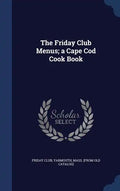 The Friday Club Menus; a Cape Cod Cook Book - Hardcover