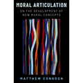 Moral Articulation: On the Development of New Moral Concepts - Hardcover