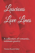 Luscious Love Lines: A collection of romantic, intimate poetry - Paperback