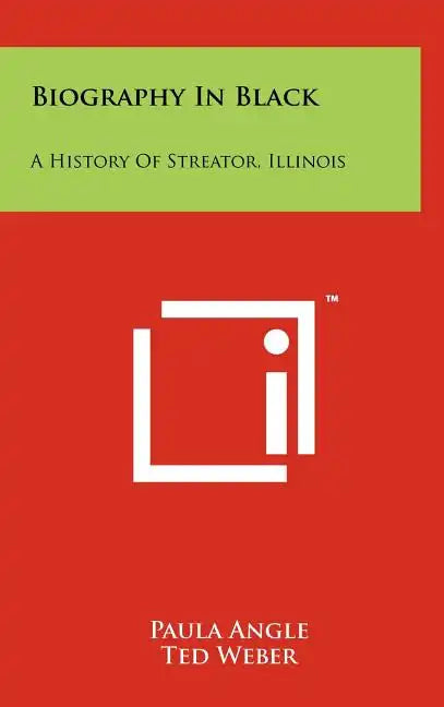 Biography In Black: A History Of Streator, Illinois - Hardcover