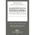 KAKISTOCRACIA DEPREDADORA E INHABILITACIONES POLÍTICAS. El falso Estado de derecho en Venezuela: El Falso Estado de Derecho En Venezuela - Paperback