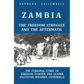 Zambia - The Freedom Struggle and the Aftermath: The Personal Story of Freedom Fighter and Leader Sylvester Mwamba Chisembele - Paperback