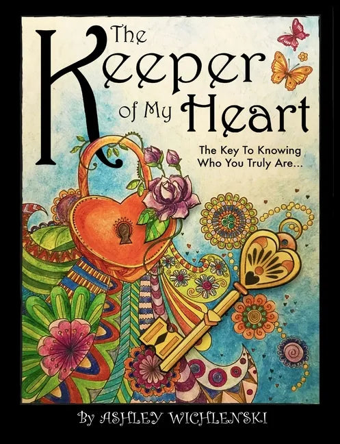 The Keeper of My Heart: The Key to Knowing Who You Truly Are... - Paperback