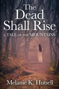 The Dead Shall Rise: A Tale of the Mountains - Paperback