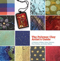 The Polymer Clay Artist's Guide: A Directory of Mixes, Colors, Textures, Faux Finishes, and Surface Effects - Hardcover