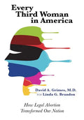 Every Third Woman in America: How Legal Abortion Transformed Our Nation - Hardcover