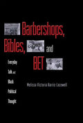 Barbershops, Bibles, and Bet: Everyday Talk and Black Political Thought - Paperback