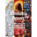 Dominatrix Heaven: By Hajime Sorayama, Rockin' Jelly Bean, Katsuya Terada - Paperback