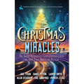 Christmas Miracles: Six Short Stories of God's Faithfulness in Any Time, Space, or Realm - Paperback