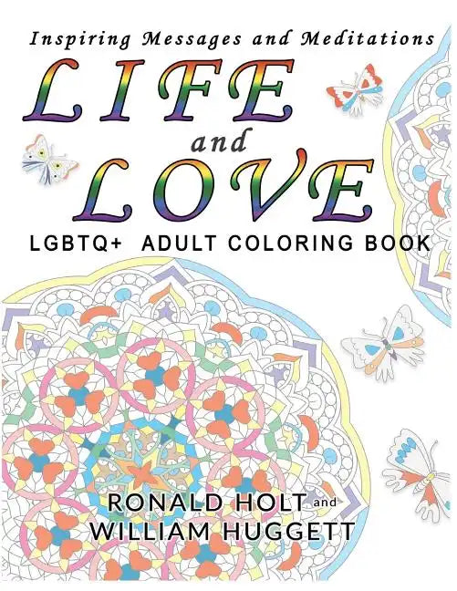Life and Love LGBTQ+ Adult Coloring Book: Inspiring Messages and Meditations - Paperback