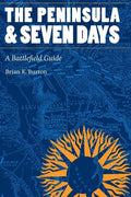 The Peninsula and Seven Days: A Battlefield Guide - Paperback