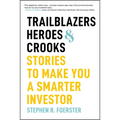 Trailblazers, Heroes, and Crooks: Stories to Make You a Smarter Investor - Hardcover