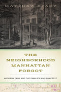The Neighborhood Manhattan Forgot: Audubon Park and the Families Who Shaped It - Paperback