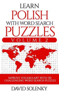Learn Polish with Word Search Puzzles Volume 2: Learn Polish Language Vocabulary with 130 Challenging Bilingual Word Find Puzzles for All Ages - Paperback