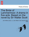 The Bride of Lammermoor. a Drama in Five Acts. Based on the Novel by Sir Walter Scott - Paperback