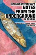 Reading Dostoevsky's Notes from the Underground in Russian: A Parallel-Text Russian Reader - Paperback