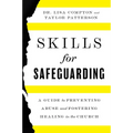 Skills for Safeguarding: A Guide to Preventing Abuse and Fostering Healing in the Church - Hardcover