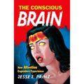 The Conscious Brain: How Attention Engenders Experience - Paperback