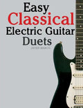 Easy Classical Electric Guitar Duets: Featuring Music of Elgar, Grieg, Bach and Others. in Standard Notation and Tablature. - Paperback