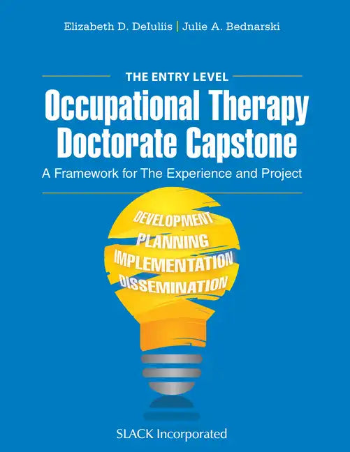 The Entry Level Occupational Therapy Doctorate Capstone: A Framework for The Experience and Project - Paperback