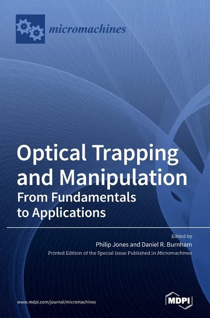Optical Trapping and Manipulation: From Fundamentals to Applications - Hardcover