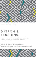 Ostrom's Tensions: Reexamining the Political Economy and Public Policy of Elinor C. Ostrom - Hardcover