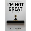 I'm Not Great: (Thank God) - Paperback