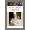 Let's Cook French: The Alsace French Bistro Cookbook - Paperback