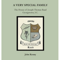 A Very Special Family: The House of Joseph Thomas Raad, Georgetown, S.C. - Hardcover