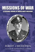 Missions of War: A Personal Journal of World War II Mission - Paperback