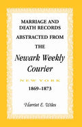 Marriage and Death Notices from the Newark, New York, Weekly Courier, 1869-1873 - Paperback